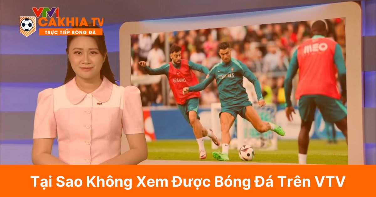 Tại Sao Không Xem Được Bóng Đá Trên VTV?