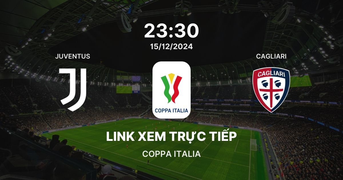 Link xem trực tiếp bóng đá Juventus vs Cagliari Coppa Italia ngày 18/12